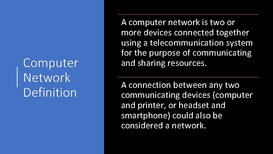 Computer Network Definition A computer network is two or more devices connected together using