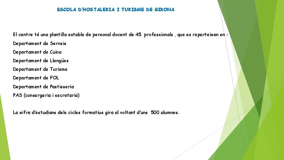 ESCOLA D’HOSTALERIA I TURISME DE GIRONA El centre té una plantilla estable de personal