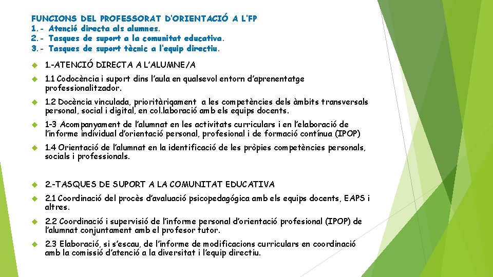 FUNCIONS DEL PROFESSORAT D’ORIENTACIÓ A L’FP 1. - Atenció directa als alumnes. 2. -