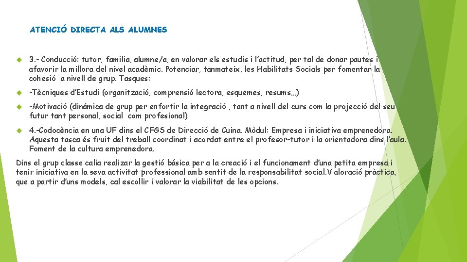 ATENCIÓ DIRECTA ALS ALUMNES 3. - Conducció: tutor, familia, alumne/a, en valorar els estudis