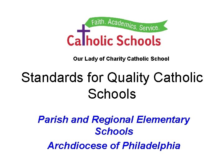 Our Lady of Charity Catholic School Standards for Quality Catholic Schools Parish and Regional