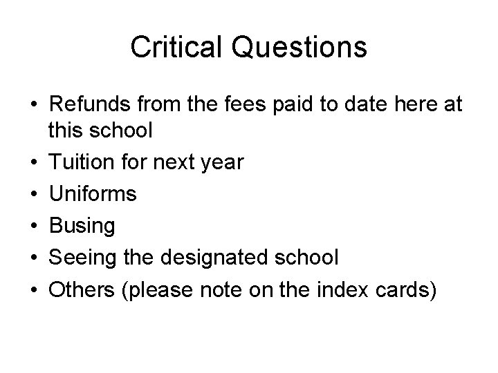 Critical Questions • Refunds from the fees paid to date here at this school