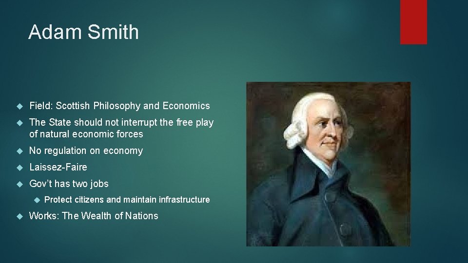 Adam Smith Field: Scottish Philosophy and Economics The State should not interrupt the free