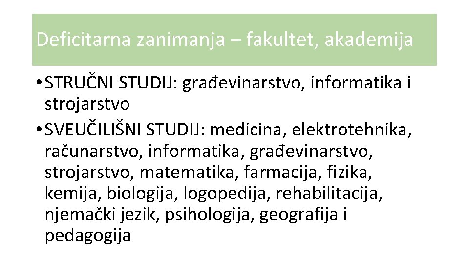 Deficitarna zanimanja – fakultet, akademija • STRUČNI STUDIJ: građevinarstvo, informatika i strojarstvo • SVEUČILIŠNI