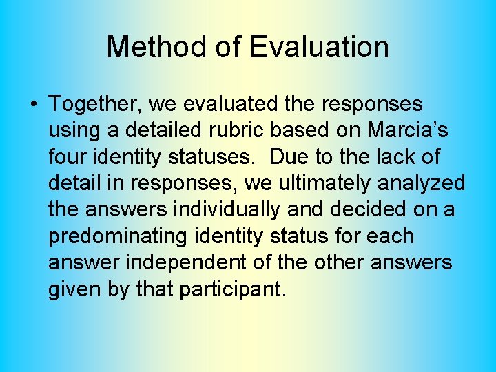 Method of Evaluation • Together, we evaluated the responses using a detailed rubric based