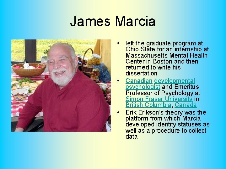 James Marcia • left the graduate program at Ohio State for an internship at