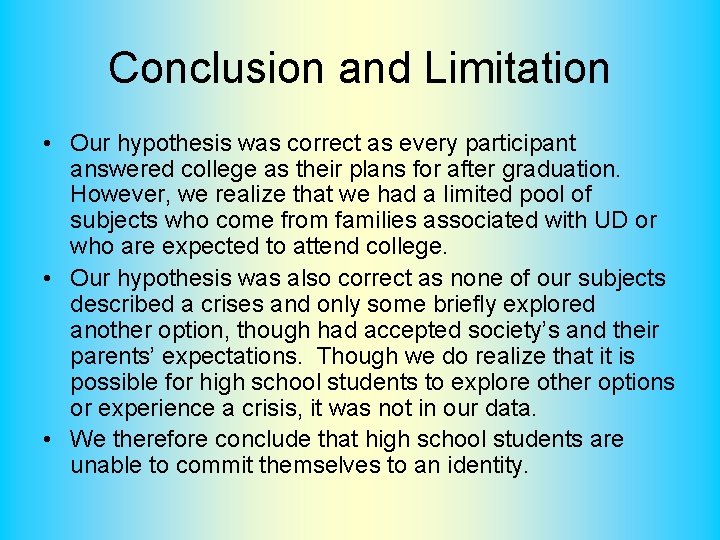 Conclusion and Limitation • Our hypothesis was correct as every participant answered college as
