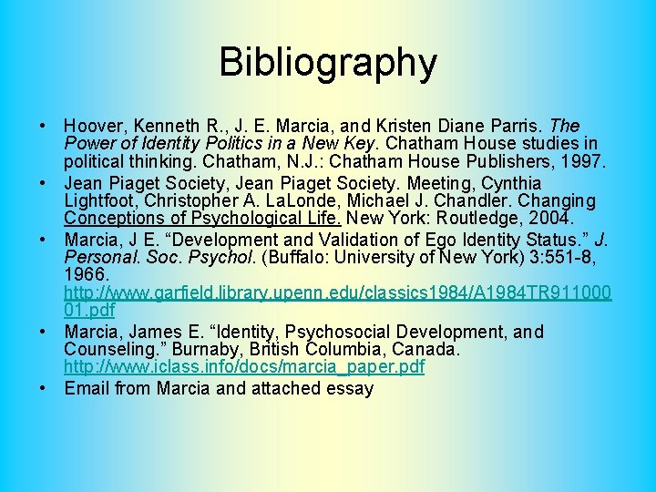 Bibliography • Hoover, Kenneth R. , J. E. Marcia, and Kristen Diane Parris. The