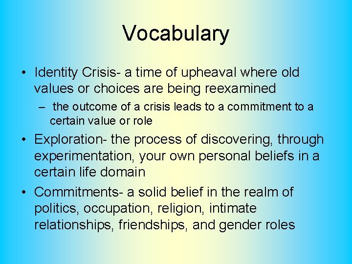 Vocabulary • Identity Crisis- a time of upheaval where old values or choices are