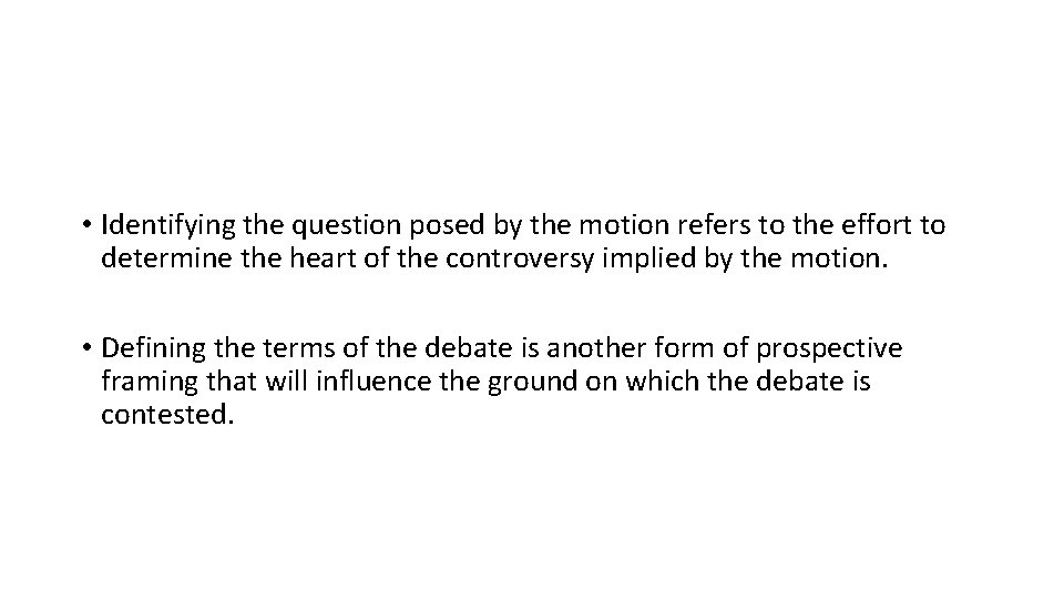  • Identifying the question posed by the motion refers to the effort to