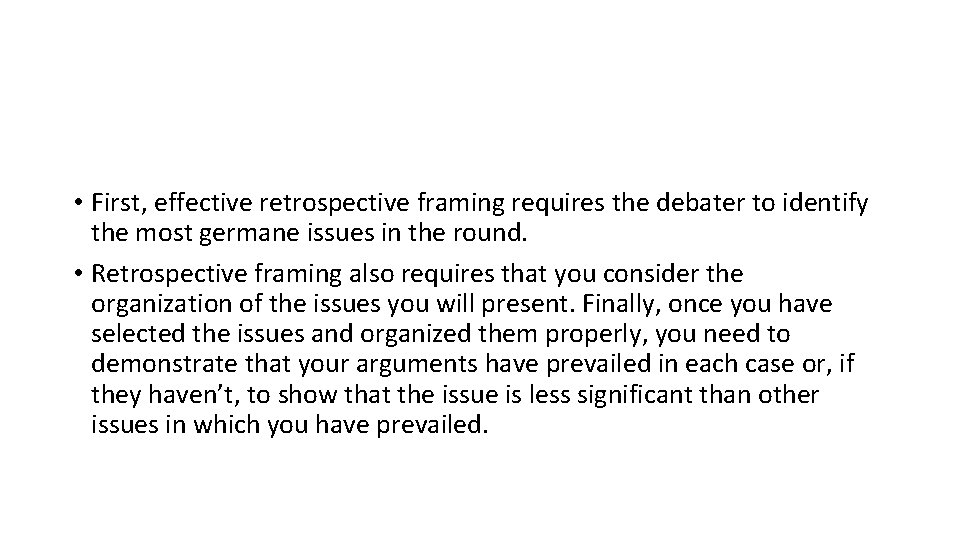  • First, effective retrospective framing requires the debater to identify the most germane
