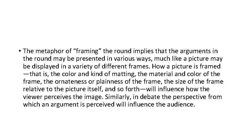  • The metaphor of “framing” the round implies that the arguments in the