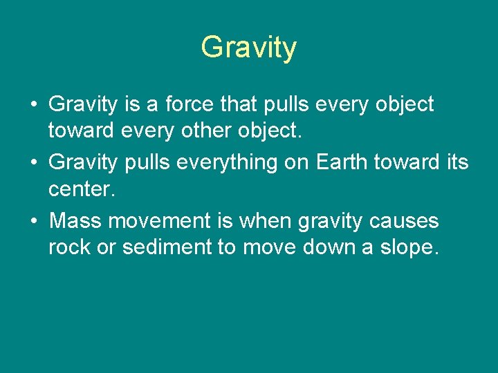 Gravity • Gravity is a force that pulls every object toward every other object.
