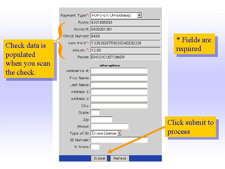 { Check data is populated when you scan the check. 4321685093 0439201391 8439 Y