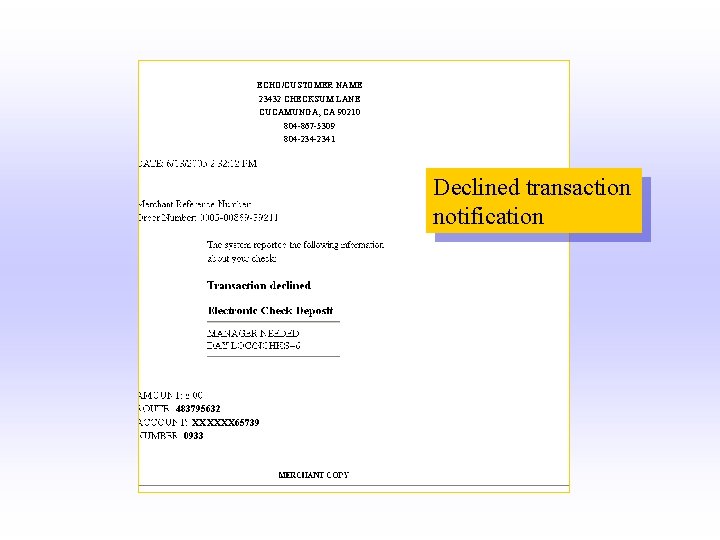 ECHO/CUSTOMER NAME 23432 CHECKSUM LANE CUCAMUNGA, CA 90210 804 -867 -5309 804 -2341 Declined