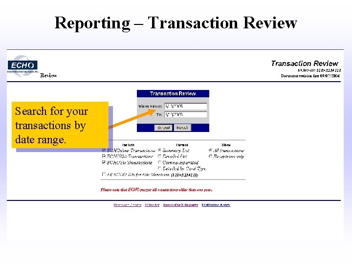 Reporting – Transaction Review 818>3234118 Search for your transactions by date range. (818>3234118) 