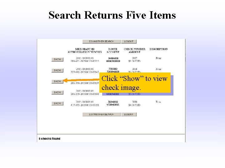 Search Returns Five Items 34984020 09385929929 7592302 7293948029 Click “Show” to view check image.
