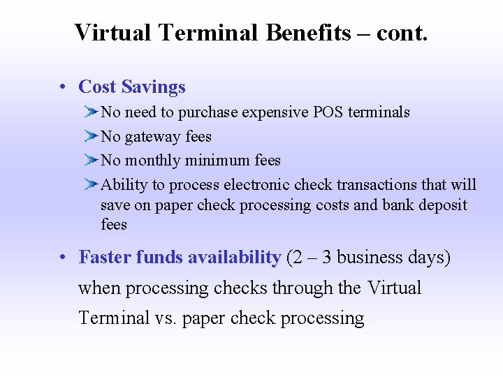 Virtual Terminal Benefits – cont. • Cost Savings No need to purchase expensive POS