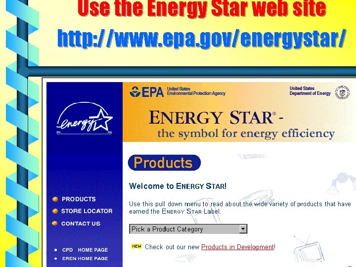 Use the Energy Star web site http: //www. epa. gov/energystar/ 