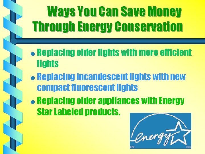 Ways You Can Save Money Through Energy Conservation = Replacing older lights with more