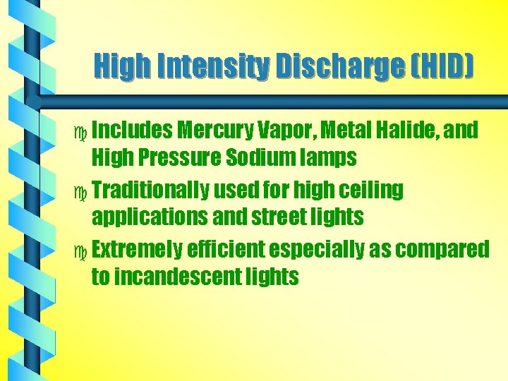 High Intensity Discharge (HID) c Includes Mercury Vapor, Metal Halide, and High Pressure Sodium