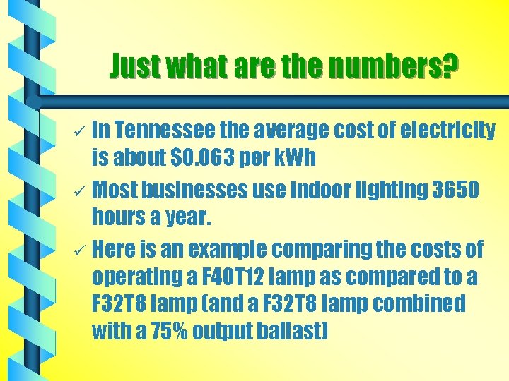 Just what are the numbers? In Tennessee the average cost of electricity is about