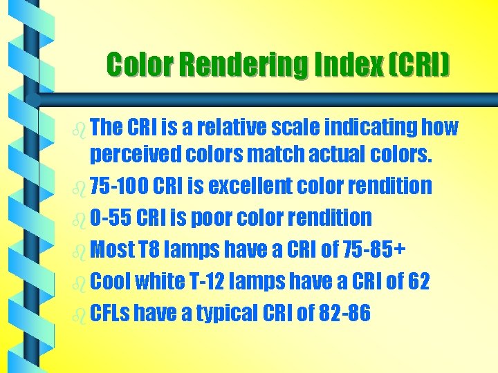 Color Rendering Index (CRI) b The CRI is a relative scale indicating how perceived