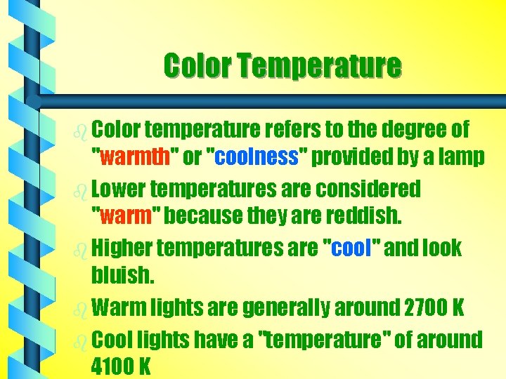 Color Temperature b Color temperature refers to the degree of "warmth" or "coolness" provided