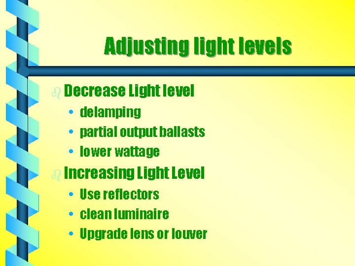 Adjusting light levels b Decrease Light level • delamping • partial output ballasts •