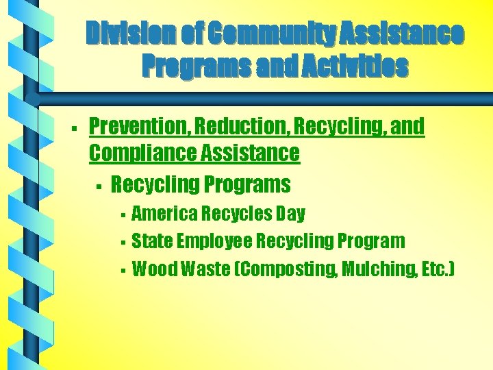 Division of Community Assistance Programs and Activities § Prevention, Reduction, Recycling, and Compliance Assistance