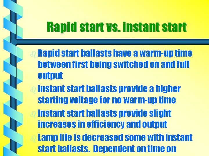 Rapid start vs. instant start b Rapid start ballasts have a warm-up time between