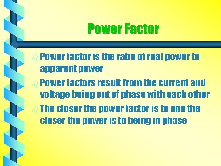 Power Factor b Power factor is the ratio of real power to apparent power