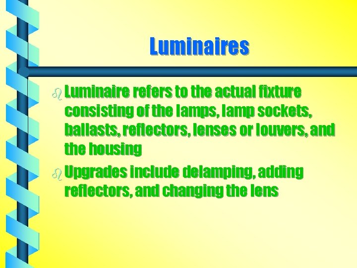 Luminaires b Luminaire refers to the actual fixture consisting of the lamps, lamp sockets,