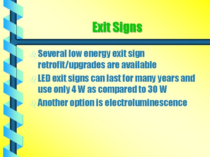 Exit Signs b Several low energy exit sign retrofit/upgrades are available b LED exit