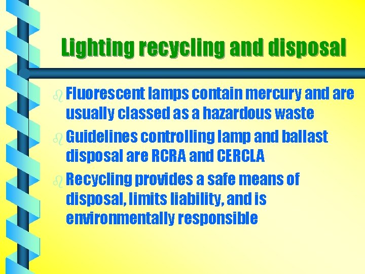 Lighting recycling and disposal b Fluorescent lamps contain mercury and are usually classed as