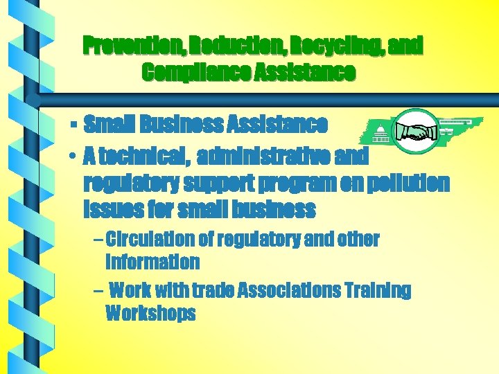 Prevention, Reduction, Recycling, and Compliance Assistance § Small Business Assistance • A technical, administrative