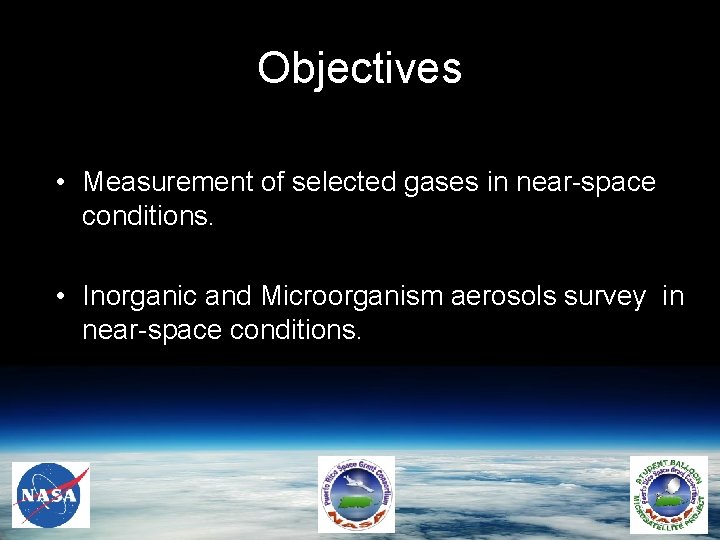 Objectives • Measurement of selected gases in near-space conditions. • Inorganic and Microorganism aerosols