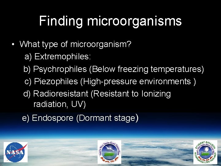 Finding microorganisms • What type of microorganism? a) Extremophiles: b) Psychrophiles (Below freezing temperatures)