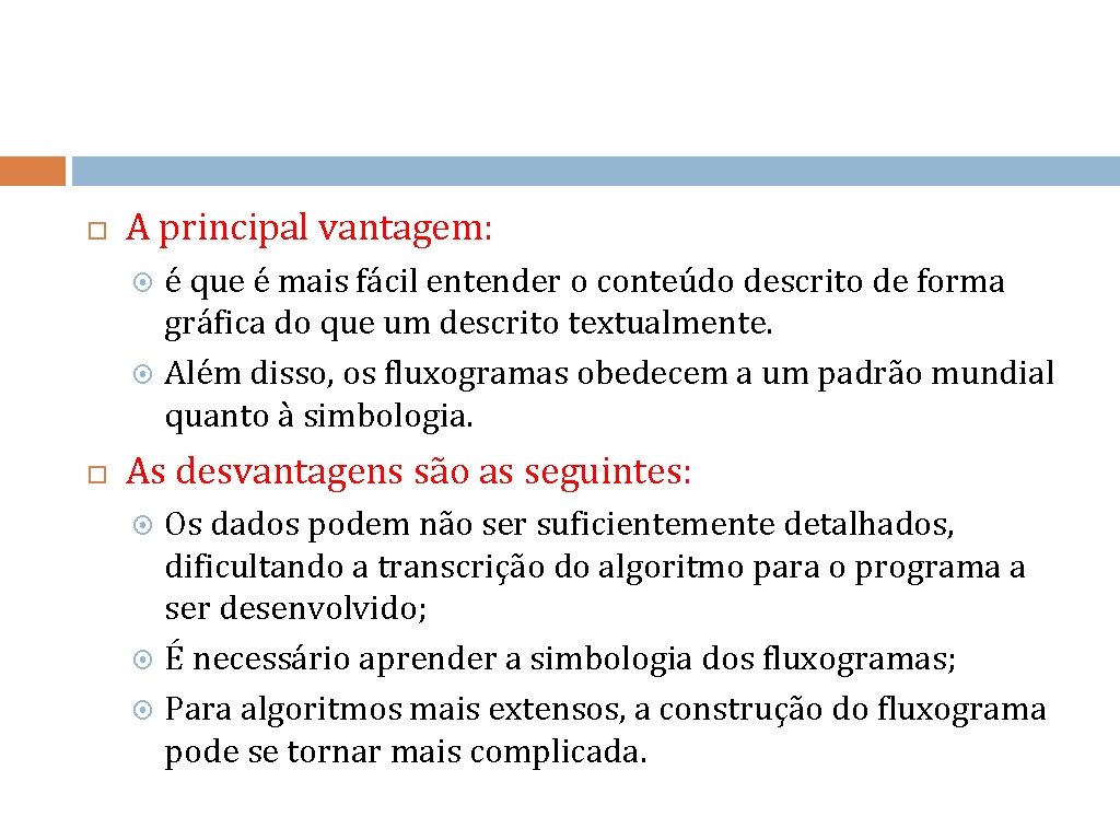  A principal vantagem: é que é mais fácil entender o conteúdo descrito de