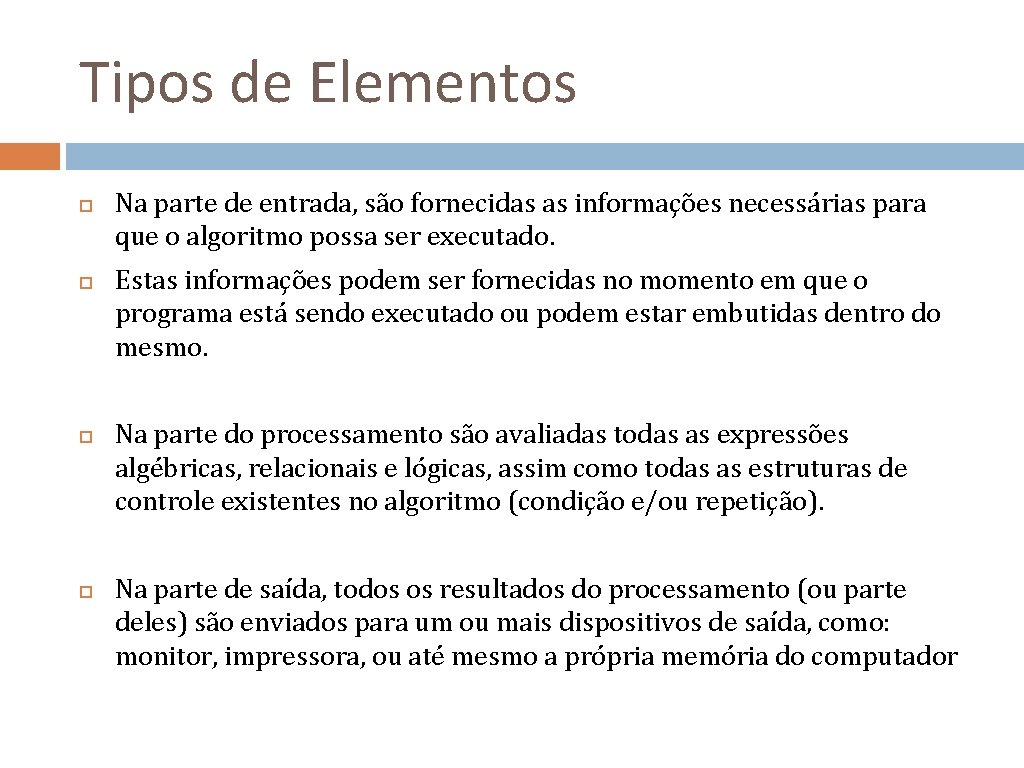 Tipos de Elementos Na parte de entrada, são fornecidas as informações necessárias para que