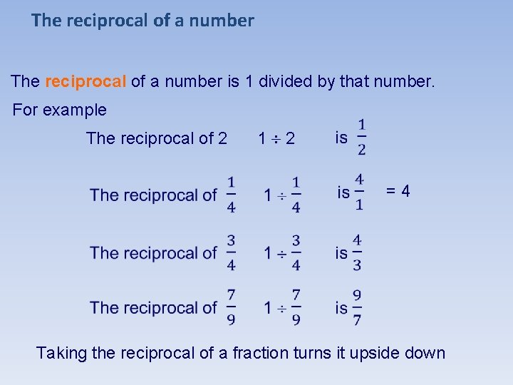 The reciprocal of a number is 1 divided by that number. For example The