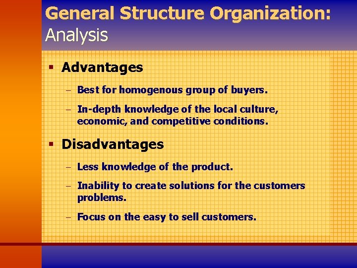 General Structure Organization: Analysis § Advantages - Best for homogenous group of buyers. -