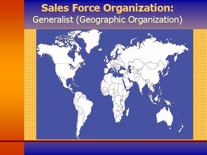 Sales Force Organization: Generalist (Geographic Organization) 