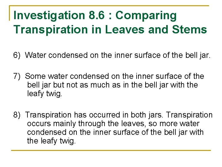 Investigation 8. 6 : Comparing Transpiration in Leaves and Stems 6) Water condensed on