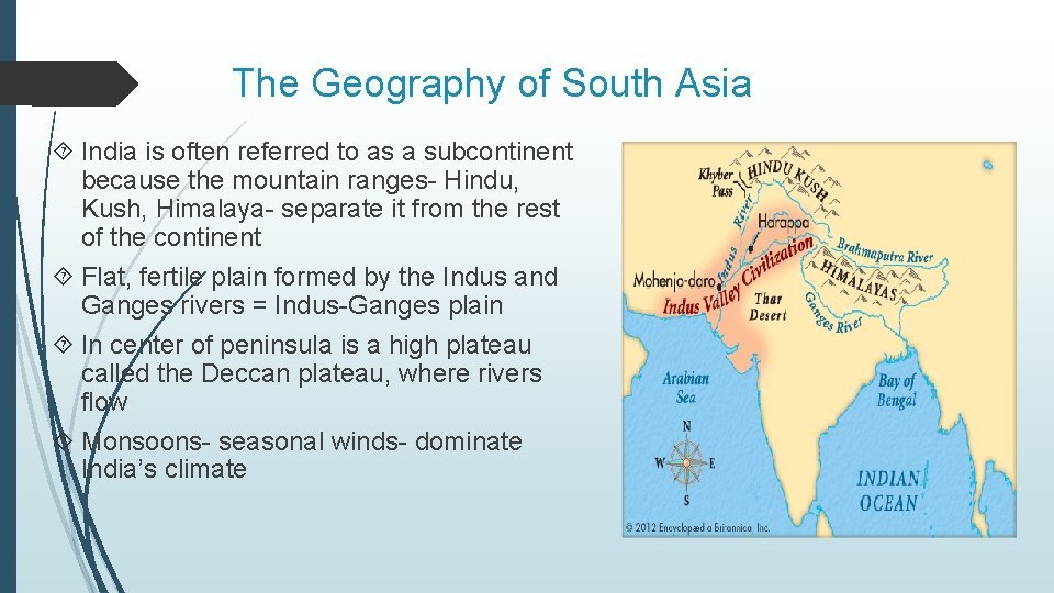 The Geography of South Asia India is often referred to as a subcontinent because
