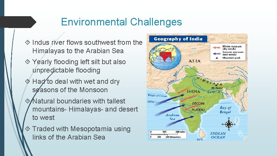 Environmental Challenges Indus river flows southwest from the Himalayas to the Arabian Sea Yearly