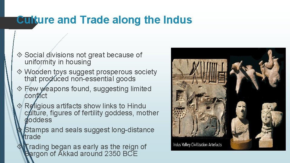 Culture and Trade along the Indus Social divisions not great because of uniformity in