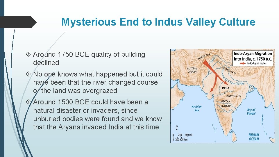 Mysterious End to Indus Valley Culture Around 1750 BCE quality of building declined No