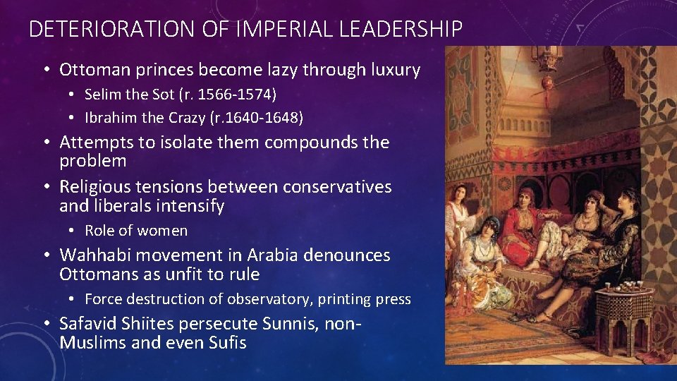 DETERIORATION OF IMPERIAL LEADERSHIP • Ottoman princes become lazy through luxury • Selim the