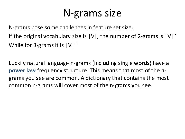 N-grams size N-grams pose some challenges in feature set size. If the original vocabulary N-grams size N-grams pose some challenges in feature set size. If the original vocabulary
